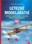 Kniha: Letecké modelářství - Stavba a konstrukce volných modelů pro každého - František Doupovec
