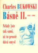 Kniha: Básně II. 1985 - 1986 - Někdy jste tak sami, až to prostě dává smysl - Charles Bukowski
