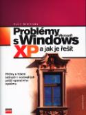 Kniha: Problémy s Microsoft Windows XP a jak je řešit - Příčiny a řešení běžných i neobvyklých potíží operačního systému - Curt Simmons