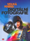 Kniha: Velká kniha digitální fotografie - Petr Lindner