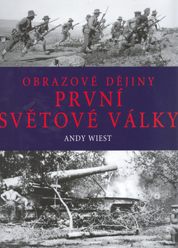 Kniha: Obrazové dějiny první světové války - Andy Wiest