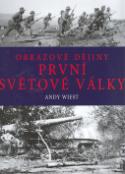 Kniha: Obrazové dějiny první světové války - Andy Wiest