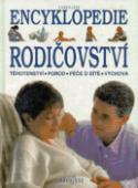 Kniha: Encyklopedie rodičovství - Těhotenství, porod, péče o dítě, výchova - Larousse