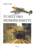 Kniha: Tunely pro Messerschmitty - Vladimír Ustohal