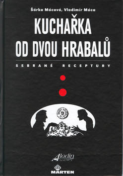 Kniha: Kuchařka U dvou hrabalů - Sebrané recepty - Šárka Mácová, Vladimír Máca