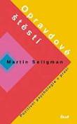Kniha: Opravdové štěstí - Pozitivní psychologie v praxi - Martin Seligman