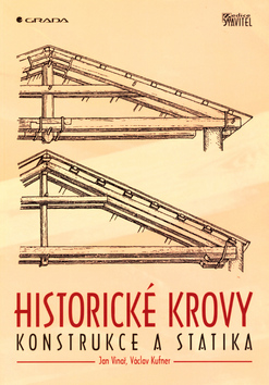Kniha: Historické krovy - Konstrukce a statika - Jan Vinař, Václav Kufner