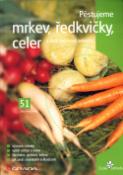Kniha: Pěstujeme mrkev, ředkvičky, celer - 51 a další kořenové zeleniny - Eva Pekárková