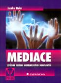 Kniha: Mediace - Způsob řešení mezilidských konfliktů - Lenka Holá