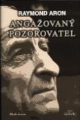 Kniha: Angažovaný pozorovatel - Raymond Aron