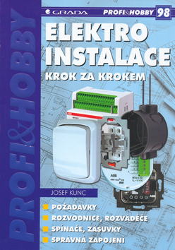 Kniha: Elektroinstalace krok za krokem - 98 - požadavky, rozvodnice, rozvaděče, spínače, zásuvky, správná zapojení - Josef Kunc