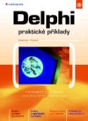 Kniha: Delphi praktické příklady - Podrobný průvodce zač. uživat. - Slavoj Písek