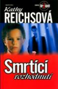 Kniha: Smrtící rozhodnutí - Kathy Reichs