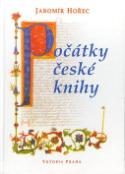 Kniha: Počátky české knihy - Jaromír Hořec