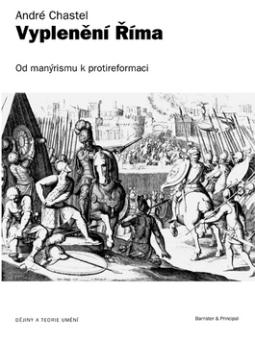 Kniha: Vyplenění Říma - Od manýrismu k protireformaci - André Chastel