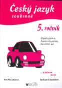 Kniha: Český jazyk souhrnně 5. ročník - Opakujeme, procvičujeme, baví. - Bohumil Sedláček, Eva Hlaváčová