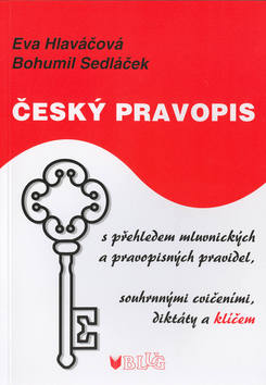Kniha: Český pravopis - s přehledem mluvnických a pravopisných pravidel, souhrnnými cvičeními, diktáty.. - Bohumil Sedláček, Eva Hlaváčová