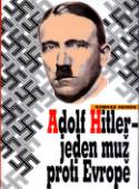 Kniha: Adolf Hitler - Jeden muž proti Evropě - Konrad Heiden