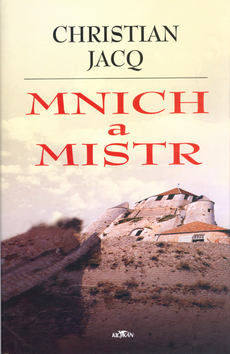Kniha: Mnich a mistr - Christian Jacq