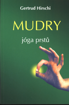 Kniha: MUDRY - jóga prstů - Gertrud Hirschi