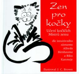 Kniha: Zen pro kočky - Učení kočičích Mistrů zenu - Alfred Birnbaum, Riku Kanmei