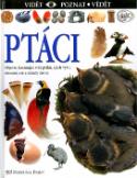 Kniha: Ptáci - Objevte fascinující svět ptáků, jejich vývoj, chování, tok a záhady života