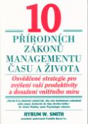 Kniha: 10 přírodních zákonů managementu času a života - Osvědčené strategie pro zvýšení vaší produktivity a dosažení vnitřního míru - Hyrum W. Smith, neuvedené