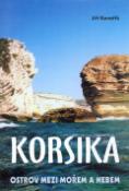 Kniha: Korsika - Ostrov mezi mořem a nebem - Jiří Kovařík, Karel Beran