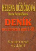 Kniha: Deník mezi životem a smrtí I.-III. - Souhrné vydání - Marie Formáčková, Helena Růžičková, Helena Růžičková