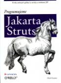 Kniha: Programujeme Jakarta Struts - Tvorba webových aplikací se servlety a stránkami JSP - Chuck Cavaness