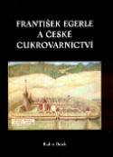 Kniha: František Egerle a české cukrovarnictví - Radim Dušek