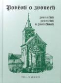 Kniha: Pověsti o zvonech,zvonařích a zvoničkách - Pavla Jungmanová