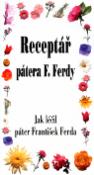 Kniha: Receptář pátera F. Ferdy - Jak léčil páter František Ferda - autor neuvedený