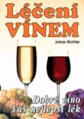 Kniha: Léčení vínem - Dobré víno váš nejlepší lék - Johan Richter