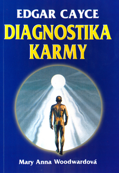 Kniha: Diagnostika karmy - Diagnostika a léčení karmických příčin nemocí - Edgar Cayce
