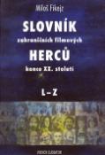 Kniha: Slovník zahraničních filmových herců konce XX. století A-K+L-Z - 1+2, dohromady - Miloš Fikejz