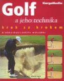 Kniha: Golf a jeho technika - krok za krokem - Derek Lawrenson