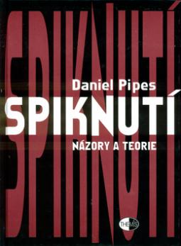 Kniha: Spiknutí - Názory a teorie - Daniel Pipes