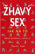 Kniha: Žhavý sex - Milovat,být milován a - milovat se! - Quinn Cox, Tracey Coxová