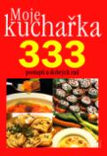 Kniha: Moje kuchařka 333 postupů a dobrých rad - jak si připravit zajímavé pokrmy, které si dopníte svými recepty - Jiří Linhart