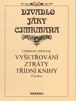 Kniha: Divadlo Járy Cimrmana Vyšetřování ztráty třídní knih - Divadlo Járy Cimrmana - Jára Cimrman, Ladislav Smoljak