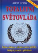 Kniha: Totalitní světovláda - Fakta a důkazy o zákulisí světové politiky, lidských právech a globalizaci - Martin Herzán, Michal Herzán