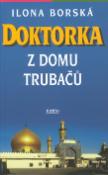 Kniha: Doktorka z domu Trubačů - Ilona Borská