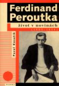 Kniha: Ferdinand Peroutka (1895-1938) - Život v novinách - Pavel Kosatík, Madla Vaculíková