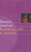 Kniha: Kateřina, páv a jezuita - Drago Jančar