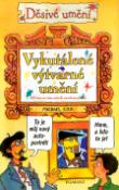 Kniha: Vykutálené výtvarné umění - O čem se vám učítelé neodvažují říct - Michael Cox, Philip Reeve