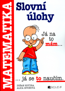 Kniha: Slovní úlohy Matematika - Dušan Kotyra, Alica Sivošová