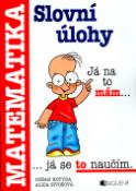 Kniha: Slovní úlohy Matematika - Dušan Kotyra, Alica Sivošová