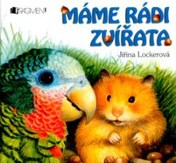 Kniha: Máme rádi zvířata - Jiřina Lockerová