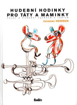 Kniha: Hudební hodinky pro táty a maminky + CD - nejen o hudební výchově v rod. - Jaroslav Herden